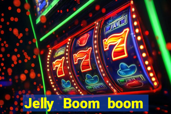 Jelly Boom boom jelly up